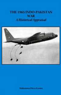 1965 Indo-Pakistan War : A Historical Appraisal