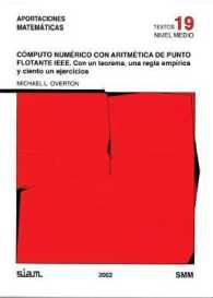 Cómputo Numérico Con Aritmética De Punto Flotante IEEE : Con Un Teorema, Una Regla Empírica y Ciento Un Ejercicios (Aportaciones Matemáticas)