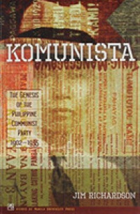 Komunista : The Genesis of the Philippine Communist Party, 1902-1935