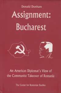 Assignment: Bucharest : An American Diplomat's View of the Communist Takeover of Romania