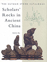 Scholars Rocks in Ancient China : The Suyuan Stone Collection