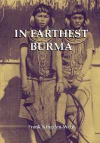 In Farthest Burma: The Record of an Arduous Journey of Exploration and Research through the Unknown Frontier Territory of Burma and Tibet （2ND）