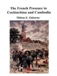 French Presence in Cochin China and Cambodia : Rule and Response 1895-1905 （Reprint of 1968）
