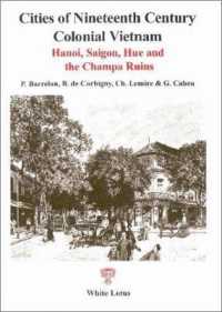 Cities of Nineteenth Century Colonial Vietnam : Hanoi, Saigon, Hue and Champa Ruins Compilation Volume （New ed of 1860-1907）