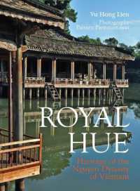Royal Hue : Heritage of the Nguyen Dynasty of Vietnam (Ancient Capital Series)