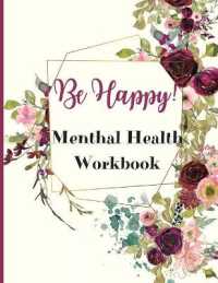 Be Happy! Mental Health Workbook : Be Happy! Mental Health Workbook: An Anxiety management for women, Self Discovery & Life Assessment Prompts, Daily Reflection Writing, Gift