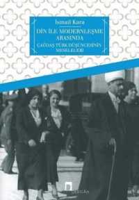 Din Ile Modernlesme Arasinda : Cagdas Turk Dusuncesinin Meseleleri