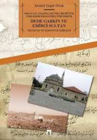 Dede Garkin Ve Emirci Sultan : Vefaiyye Ve Yeseviyye Gercegi (Dergah Yayinlari)