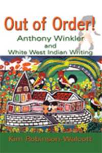 Out of Order! : Anthony Winkler and White West Indian Writing