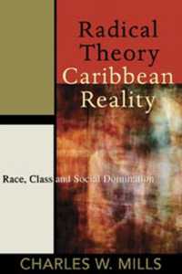 Radical Theory, Caribbean Reality : Race, Class and Social Domination