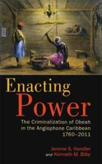 Enacting Power : The Criminalization of Obeah in the Anglophone Caribbean, 1760-2011