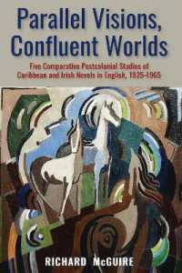 Parallel Visions, Confluent Worlds : Five Comparative Postcolonial Studies of Caribbean and Irish Novels in English, 1925-1965