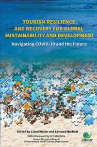 Tourism Resilience and Recovery for Global Sustainability and Development : Navigating COVID-19 and the Future