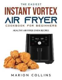 The Easiest Instant Vortex Air Fryer Cookbook for Beginners : Healthy Air Fryer Oven Recipes