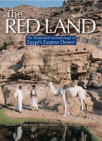 The Red Land : The Illustrated Archaeology of Egypt's Eastern Desert