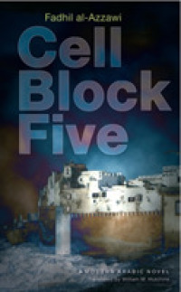 Cell Block Five : A Modern Arabic Novel -- Hardback