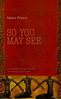 So You May See : A Modern Arabic Novel
