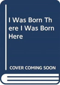 I Was Born There I Was Born Here -- Hardback