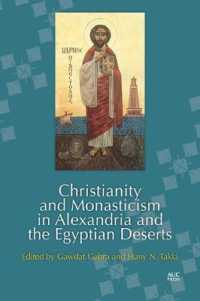 アレキサンドリアとエジプト砂漠地帯におけるキリスト教と修道生活<br>Christianity and Monasticism in Alexandria and the Egyptian Deserts -- Hardback