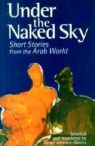Under the Naked Sky : Short Stories from the Arab World （2ND）