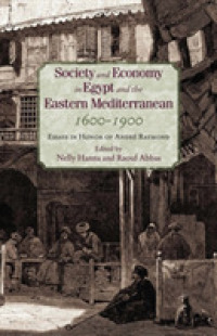 Society and Economy in Egypt and the Eastern Mediterranean, 1600-1900 : Essays in Honor of Andre Raymond