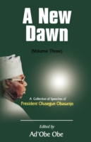 A New Dawn : A Collection of Speeches of President Olusegun Obasanjo