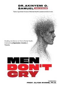 Men Don't Cry: Breaking the Silence on Men's Mental Health: Overcoming Depression, Anxiety & Trauma