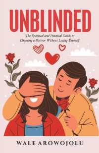 Unblinded : The Spiritual and Practical Guide to Choosing a Partner without Losing Yourself