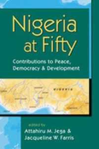 Nigeria at Fifty : Contributions to Peace, Democracy and Development