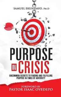 Purpose in Crisis: Uncommon secrets to finding and fulfilling purpose in times of adversity