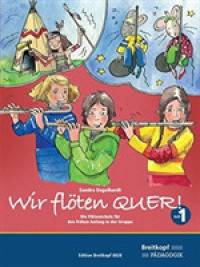 Wir flöten Quer! Bd.1 : Die Flötenschule für den frühen Anfang in der Gruppe (Breitkopf Pädagogik) （2015. 72 S. m. Noten u. Illustr. 30,5 cm）