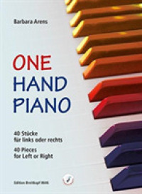 One Hand Piano : 40 St&uuml;cke f&uuml;r links oder rechts. Tolle St&uuml;cke f&uuml;r "entweder oder". 40 Pieces for Left or Right （2013. 52 S. Noten. 30,4 cm）