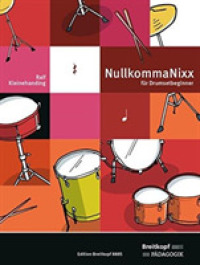 NullkommaNixx, f&uuml;r Drumsetbeginner (Breitkop P&auml;dagogik) （2016. 28 S. Noten. 230 x 305 mm）