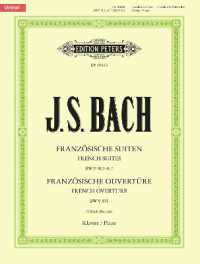 Französische Suiten BWV 812-817 / Französische Ouvertüre BWV 831, für Klavier solo : Urtext. Neuausgabe nach den Quellen （2017. 108 S. Noten. 30,3 cm）
