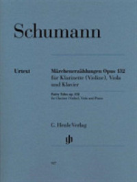 Märchenerzählungen op.132 für Klarinette (Violine), Viola u. Klavier, Klavierpartitur und Stimmen : Besetzung: Kammermusik mit Blasinstrumenten (G. Henle Urtext-Ausgabe) （2010. V, 51 S. Noten, 3 Beil. 310 mm）