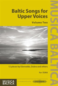 Baltic Songs for Upper Voices for Ssaa Choir : 12 Pieces by Eenvalds, Dubra and Others (Edition Peters) 〈2〉