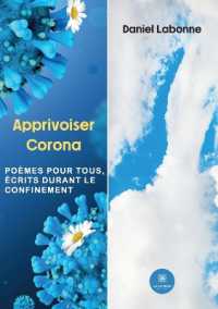 APPRIVOISER CORONA POEMES POUR TOUS, ECRITS DURANT LE CONFINEMENT