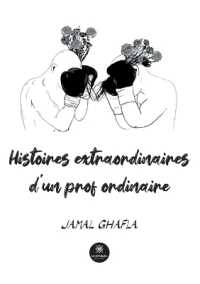 HISTOIRES EXTRAORDINAIRES D'UN PROF ORDINAIRE