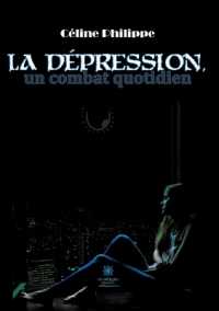 LA DEPRESSION, UN COMBAT QUOTIDIEN