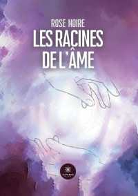 LES RACINES DE L'AME