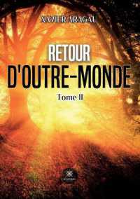 RETOUR DOUTRE-MONDE - TOME II