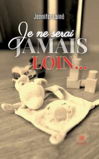 JE NE SERAI JAMAIS LOIN