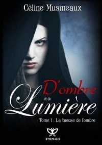 D'OMBRE ET DE LUMIERE : 1 - LA TUEUSE DE L'OMBRE