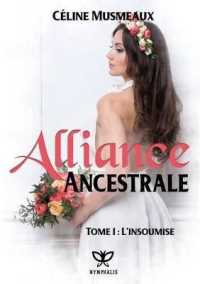 ALLIANCE ANCESTRALE : 1 - L INSOUMISE