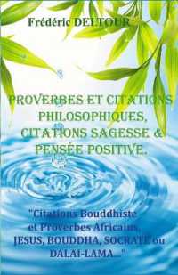 PROVERBES et CITATIONS PHILOSOPHIQUES， CITATIONS SAGESSE et PENSEE POSITIVE. : Citations Bouddhiste et Proverbes Africains， JESUS， BOUDDHA， SOCRATE ou DALAI-LAMA... (Proverbes Et Citations， Citations Bouddhistes， Citations Philosophiques， Sagesse Et