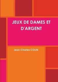 JEUX DE DAMES ET D'ARGENT