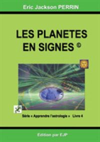 ASTROLOGIE LIVRE 4 : LES PLANETES EN SIGNES (ERIC JACKSON PE)