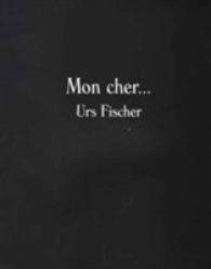 URS FISCHER - MON CHER...
