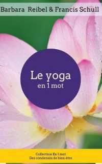 Le Yoga En 1 Mot (Collection En 1 Mot)