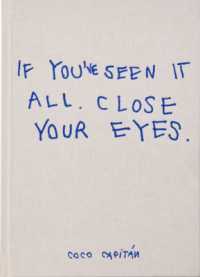 IF YOU'VE SEEN IT ALL CLOSE YOUR EYES